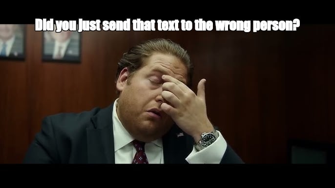 Did you just send that text to the wrong person? - I Guess Bro Meme